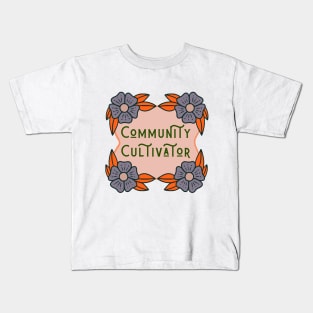 Community Cultivator Kids T-Shirt